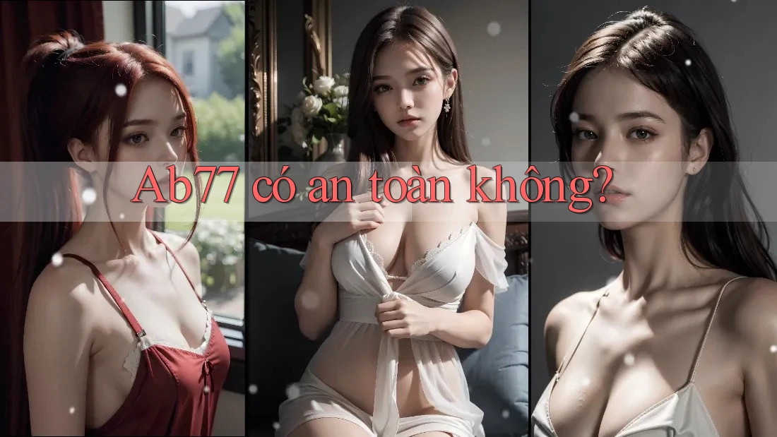 Ab77 có an toàn không?