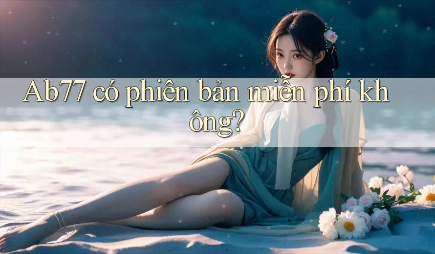Ab77 có phiên bản miễn phí không?