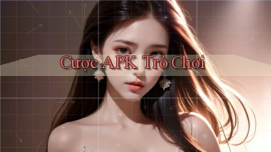 Cược APK trò chơi