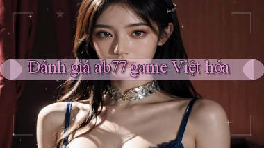 Đánh giá ab77 game Việt hóa
