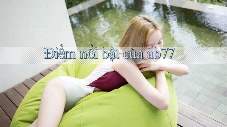 Điểm nổi bật của ab77