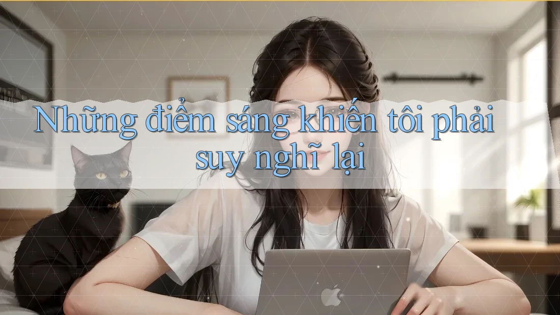 Những điểm sáng khiến tôi phải suy nghĩ lại