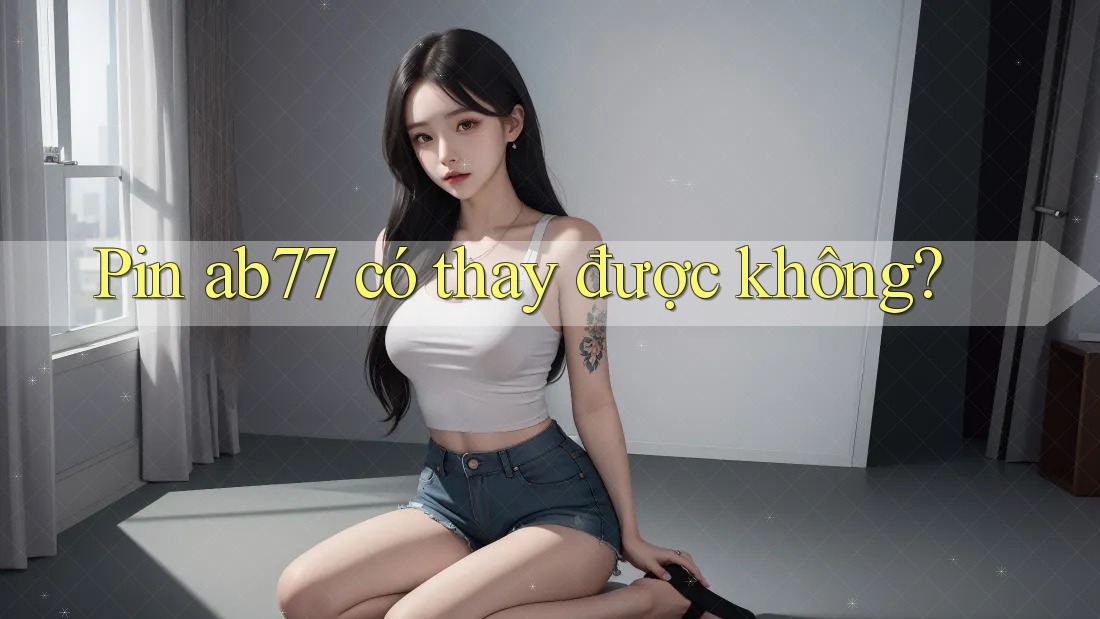 Pin ab77 có thay được không?