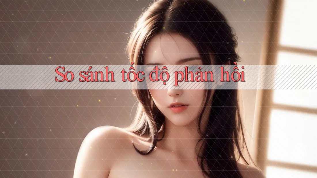 So sánh tốc độ phản hồi