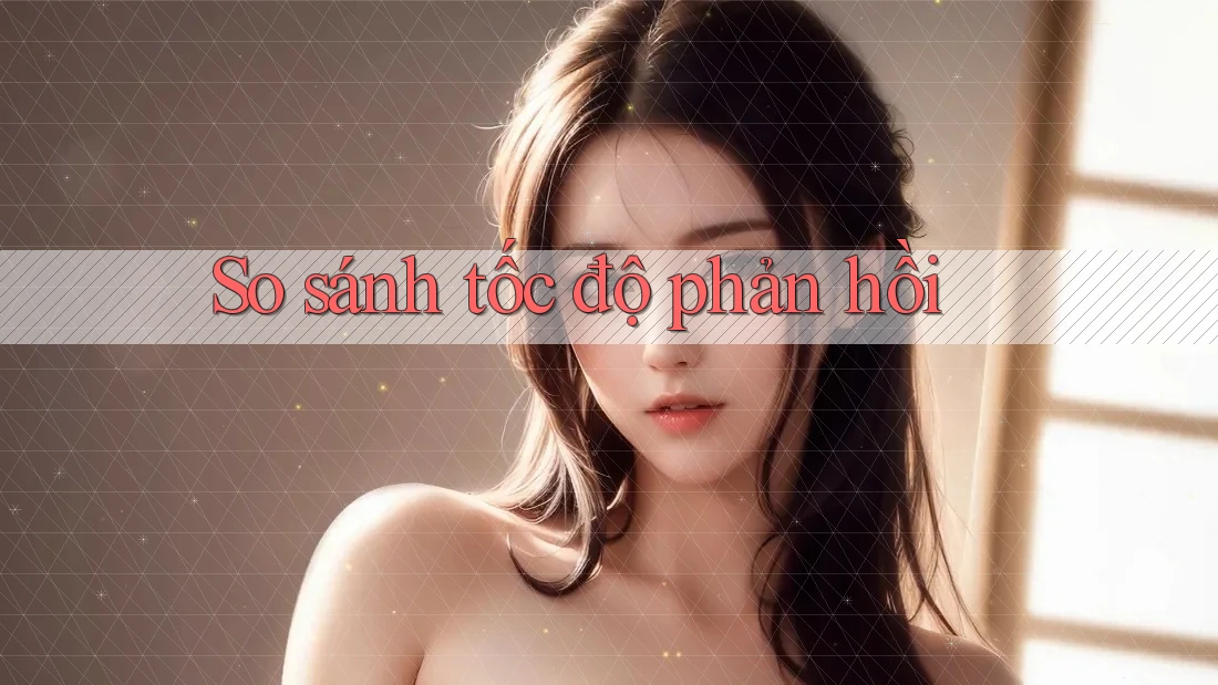 So sánh tốc độ phản hồi