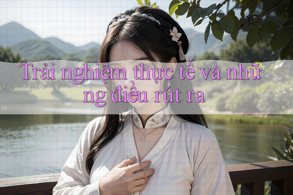 Trải Nghiệm Thực Tế Và Những Điều Rút Ra