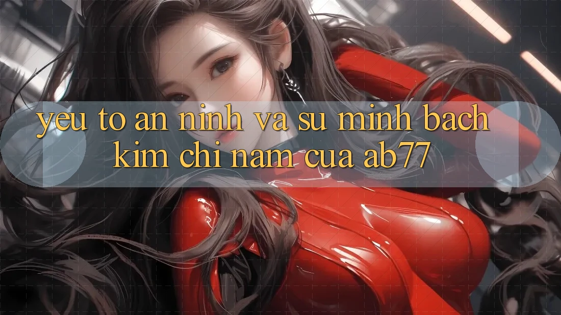 Yếu Tố An ninh Và Sự Minh bạch - Kim Chỉ Nam Của AB77