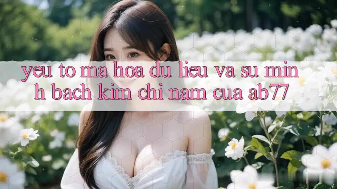 Yếu Tố Mã hóa dữ liệu Và Sự Minh bạch - Kim Chỉ Nam Của AB77